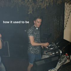 How It Used To Be