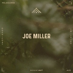 Joe Miller @ Desert Hut Podcast Series [ Chapter XLVII ]