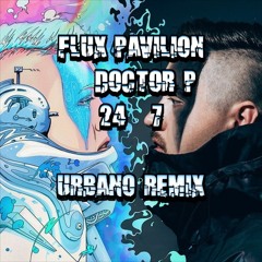Flux Pavilion & Doctor P - 24/7 (Urbano Remix) FREE DOWNLOAD!!!