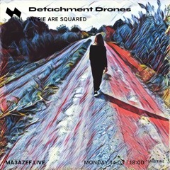 17 - Pie Are Squared - Detachment Drones (Ma3azef Radio - March '22)