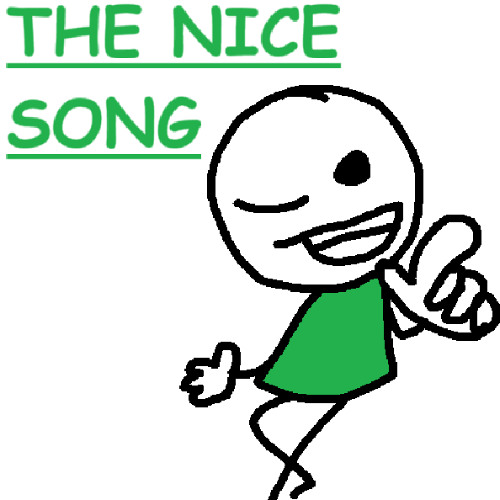 The Nice Song but it's NEW