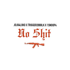 JOJO4L X TRIGGER200BLK X 1SNOOP4 “NO SHIT”