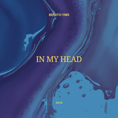 Benito YMS - IN MY HEAD