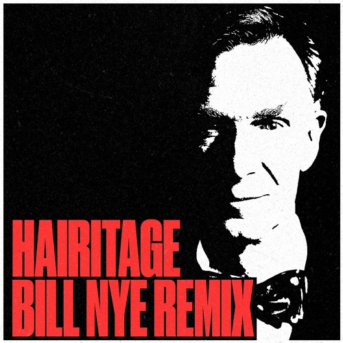 Bill Nye Remix - Hairitage