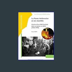 [PDF] eBOOK Read ✨ La Fonte Ardennaise et ses marchés: Histoire d’une PME familiale dans un secteu