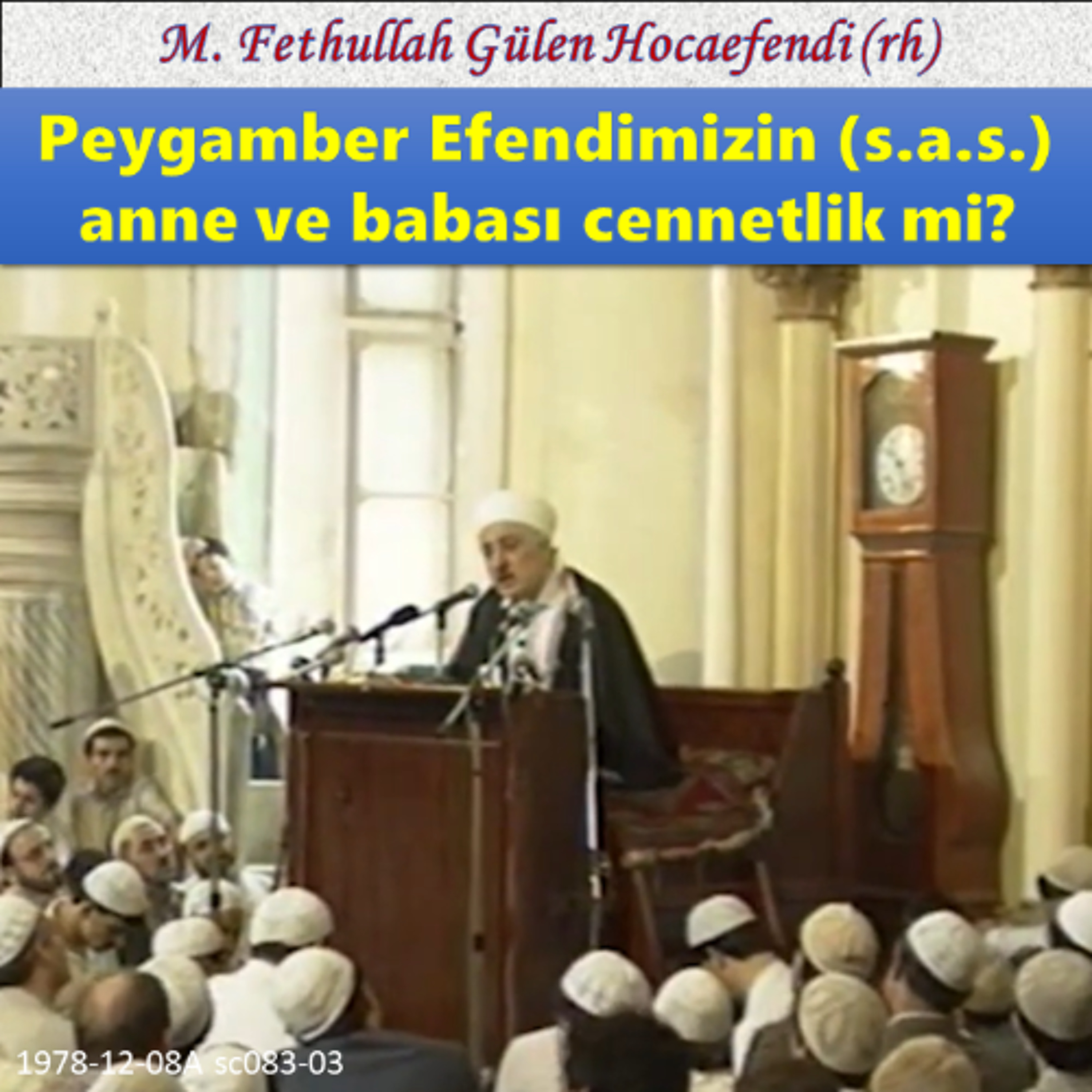 1978-12-08A sc083-03 Peygamber Efendimizin (s.a.s.) anne ve babası cennetlik mi? episode artwork