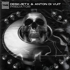Deskjetx & Anton Di Vuit - Predator