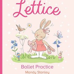 Lire Lettice Rabbit Ballet Practice: A Gentle Guide to Ballet for Little Ones en format mobi kuGa0