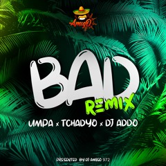 Bad Remix - Amigo ft. Umpa, TChadyO, DJ Addo (2023 Dennery Segment)