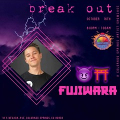 Break Out Artist Showcase - Fujiwara Live Set