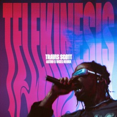 Travis Scott - Telekinesis (Astro x Vices. Remix)