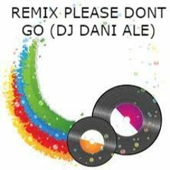 (Dj Dani Ale) Please Dont Go1