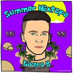 GIVARO B SUMMER MIXTAPE 2023 (Hosted By Nash Mc)