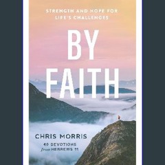 Ebook PDF  ⚡ By Faith: Strength and Hope for Life's Challenges get [PDF]
