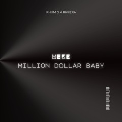 Meke (RHUMG x RIVIIERA "Million Dollar Baby" Edit) (FILTRED)