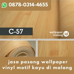 WA 0878-0314-4655  jasa pasang wallpaper vinyl motif kayu di malang