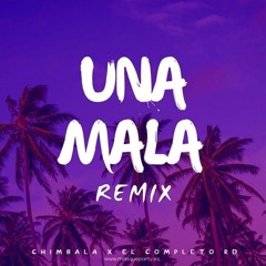 🔥Una Mala Remix – El Completo Rd Ft Chimbala !!!FREE DOWNLOAD!!!