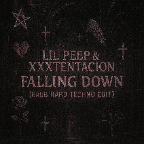 LIL PEEP & XXXTENTACION - FALLING DOWN (EAUB HARD TECHNO EDIT) FREE DL
