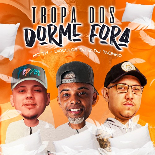 MC TH - TROPA DOS DORME FORA [ DIOCULOSDJ & DJ TACINHO ]