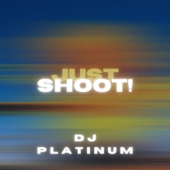 JUST SHOOT‼️