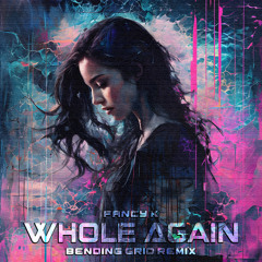 Whole Again (Bending Grid Remix)