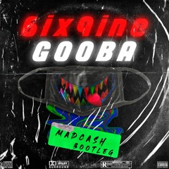 6IX9INE - GOOBA (MADCASH BOOTLEG)
