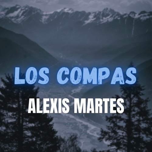 Stream Los Compas by Alexis Martes | Listen online for free on SoundCloud