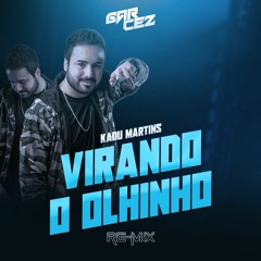 VIRANDO O OLHINHO - Kadu Martins ft. DJ Garcez (FUNK REMIX)