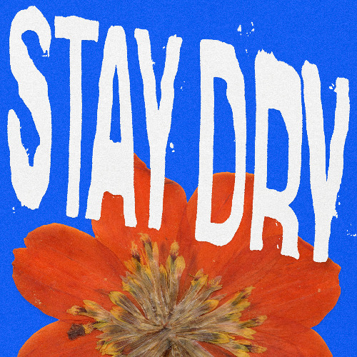 STAY DRY