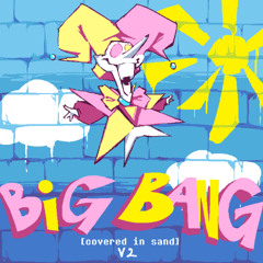 BIG BANG v2 -『Covered in Sand』