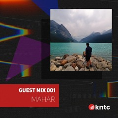 KNTC001 Guest Mix - Mahar