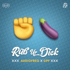 Audiofreq x GPF - Rub Ur D*ck (Audiophetamine)