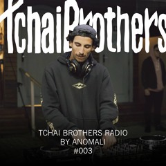 Tchai Brothers Radio by Anomali #003