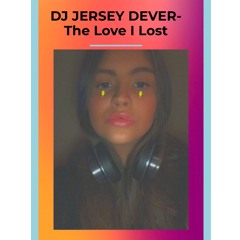 DJ Jersey Dever- The Love I Lost