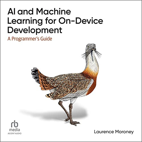 [Free] PDF 💝 AI and Machine Learning for on-Device Development (1st Edition): A Prog