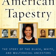 ⚡Audiobook🔥 American Tapestry: The Story of the Black, White, and Multiracial Ancestors of Mich