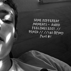 SOME DIFFERENT MOMENTS - HARD F33LINGS 3DIT. PART 1/2