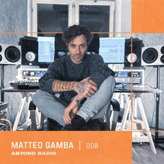 ABYOND Radio #008: Matteo Gamba