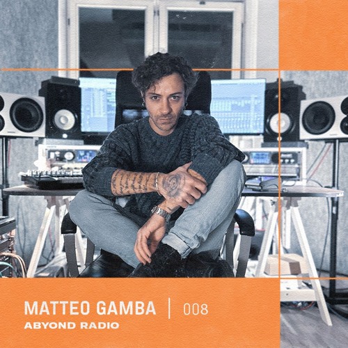 ABYOND Radio #008: Matteo Gamba
