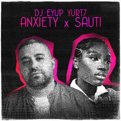 Dj Eyup Yurt7 - Anxiety X Sauti