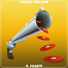 Under The Gun IX - Jamiu