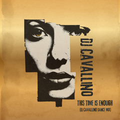 This Time Is Enough (Dj Cavallino Dance Mix)