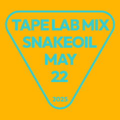 TAPE LAB MIX : May 2025 : SnakeOil