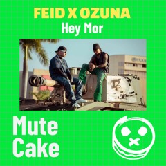 Feid X Ozuna - Hey Mor (Mute Cake Remix) *CLICK BUY FOR FREE DOWNLOAD