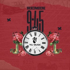 9:45 Remix - Tej Music