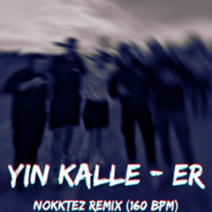 Yin Kalle - Er (Nokktez Tekk Edit)