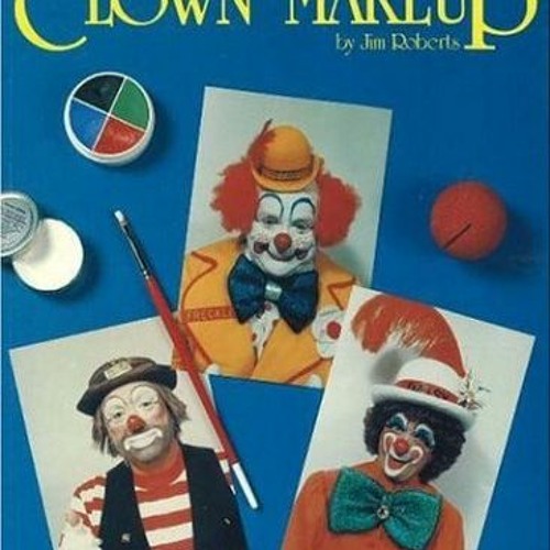 VIEW EBOOK EPUB KINDLE PDF Strutter's Complete Guide to Clown Makeup by  Jim Roberts