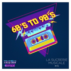 Sucrerie Musicale #45 - 60s to 90
