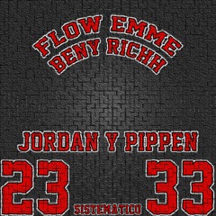 JORDAN Y PIPPEN - FLOW EMME FT BENY RICHH (Prod. Sistematico)
