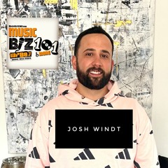 Josh Windt- The Interview - Music Biz 101 & More Podcast